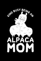 Kind Busy Being An Alpaca Mom: Lined A5 Notebook for Alpaca 1708063811 Book Cover