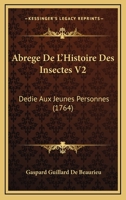 Abrégé de l'histoire des insectes: dédié aux jeunes personnes Volume 2 1165944405 Book Cover