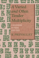A Varied and Often Tender Muliplicity 1962890074 Book Cover
