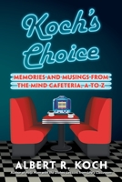 Koch's Choice: Memories and Musings from the Mind Cafeteria, A to Z 1532064284 Book Cover
