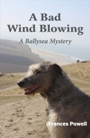 A Bad Wind Blowing: A Ballysea Mystery 148357508X Book Cover