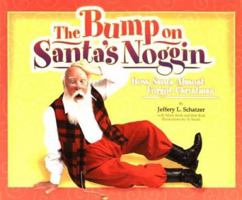 The Bump on Santa's Noggin: How Santa Almost Forgot Christmas (Big Belly) 1587262894 Book Cover