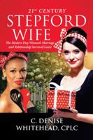 21st Century Stepford Wife: The Modern Day Woman's Marriage and Relationship Survival Guide 1546208909 Book Cover
