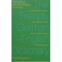 Friendly German-English Dictionary: A Guide to German Language, Culture and Society Through Faux-Amis, Literary 187035267X Book Cover