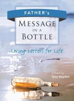 Father's Message in a Bottle: Loving Letters for Life 1771081961 Book Cover