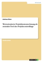 Wertorientierte Projektkostenrechnung als zentrales Tool des Projektcontrollings 3640461576 Book Cover