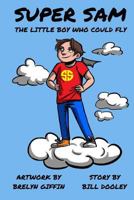 Super Sam: The Little Boy Who Could Fly 1792655010 Book Cover