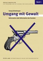 Umgang Mit Gewalt: Reformation Statt Deformation Des Sozialen 3631582145 Book Cover