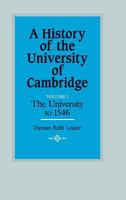 A History of the University of Cambridge: Volume 1, The University to 1546 (History of the University of Cambridge) 0521328829 Book Cover