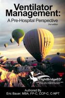 Ventilator Management: A Pre-Hospital Perspective 1492299642 Book Cover
