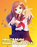 How To Draw Manga Characters: Big Beginner Guide to Drawing Anime & Manga B08GRGVFNC Book Cover