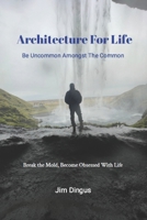 Architecture For Life: Uncommon amongst the Common 1300835192 Book Cover