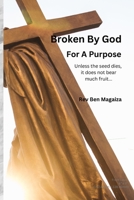Broken By God For A Purpose: Transformed by Grace B0CNHB7YNS Book Cover