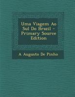 Uma Viagem Ao Sul Do Brazil - Primary Source Edition 1295606178 Book Cover