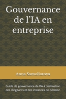 Gouvernance de l’IA en entreprise: Guide de gouvernance de l’IA à destination des dirigeants et des instances de décision (French Edition) B0GG6BSTQR Book Cover
