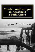 Murder and Intrigue in Apartheid South Africa 1517039827 Book Cover