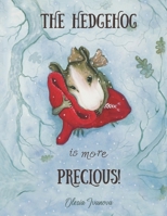 The Hedgehog is more precious! B0BHLDFHGX Book Cover