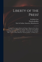 Liberty of the Press!: Sir John Carr Against Hood and Sharpe: Report of the Above Case, Tried at Guildhall, the Sittings After Trinity Term, Before ... July, 1808: Taken in Short Hand by Thomas... 1014743052 Book Cover