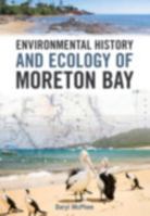 Environmental History and Ecology of Moreton Bay 1486307213 Book Cover
