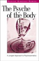 The Psyche of the Body: A Jungian Approach to Psychosomatics 1583918973 Book Cover