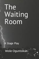 The Waiting Room: A Stage Play 179582218X Book Cover