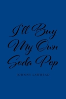I'll Buy My Own Soda Pop B0CT9VVFMP Book Cover