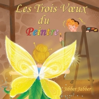 Les Trois Voeux du Peintre (Contes de Fées Petit Et Sot) (French Edition) 1948921235 Book Cover