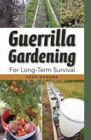 Guerrilla Gardening for Long-Term Survival 1610048881 Book Cover