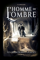 Atlantide - Les Manuscrits Oubliés: Livre I - L'Homme de l'Ombre B0BCCV9ZJT Book Cover