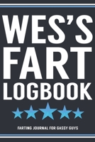 Wes's Fart Logbook Farting Journal For Gassy Guys: Wes Wesley Name Gift Funny Fart Joke Farting Noise Gag Gift Logbook Notebook Journal Guy Gift 6x9 1707965994 Book Cover