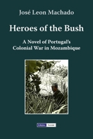 Heroes of the Bush: A Novel of Portugal 1790931304 Book Cover