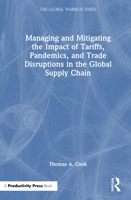 Managing and Mitigating the Impact of Tariffs, Pandemics, and Trade Disruptions In the Global Supply Chain (The Global Warrior Series) 1041093039 Book Cover