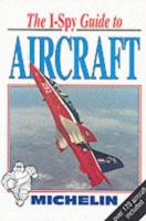 I-Spy Guide to Aircraft (Michelin I-Spy) 1856711757 Book Cover