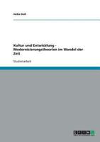 Kultur und Entwicklung - Modernisierungstheorien im Wandel der Zeit 3638819671 Book Cover