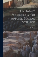 Dynamic Sociology Or Applied Social Science 1017846715 Book Cover