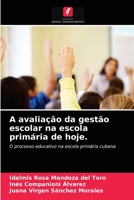 A avaliação da gestão escolar na escola primária de hoje.: O processo educativo na escola primária cubana 6203409030 Book Cover