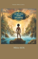 The Boy who saved ATLANTIS (Fantastic Children`s Library) B0DY61VJKM Book Cover
