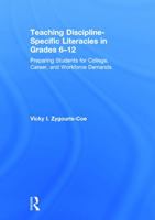 Teaching Discipline-Specific Literacies in Grades 6-12: Preparing Students for College, Career, and Workforce Demands 0415661781 Book Cover