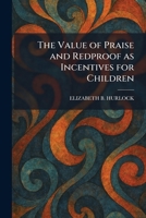 The Value of Praise and Redproof as Incentives for Children 1026064600 Book Cover