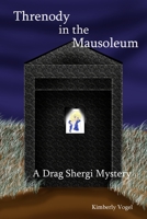 Threnody in the Mausoleum: A Drag Shergi Mystery 1329549783 Book Cover