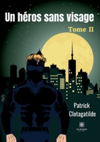 Un héros sans visage: Tome II B0BP9RPY34 Book Cover