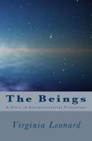 The Beings: : A Story of Extraterrestrial Visitations 0615867243 Book Cover