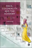 Race, Coloniality and the Academy: An Ethnography 1529228832 Book Cover
