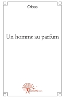 Un homme au parfum (French Edition) 2812121998 Book Cover