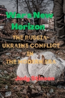 War's New Horizon: The Russian-Ukrainian Conflict in the Modern Era B0C87NMJ5M Book Cover