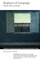 Regimes of Language: Ideologies, Polities, and Identities (Advanced Seminar Series) 0933452624 Book Cover