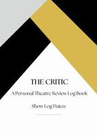 The Critic: A Personal Theatre Review Log Book 1716136202 Book Cover