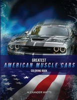 Greatest American Muscle Car Coloring Book - Modern Edition: Muscle cars coloring book for adults and kids - hours of coloring fun! 1661886019 Book Cover