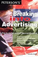Breaking into Advertising: How to Market Yourself Like a Professional (Breaking Into) 0768901227 Book Cover