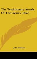 The Traditionary Annals of the Cymry 1165151928 Book Cover